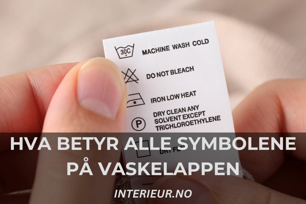 HVA BETYR ALLE SYMBOLENE PÅ VASKELAPPEN